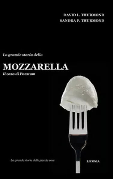 La grande storia della mozzarella. Il caso di Paestum, 2018, Youcanprint - ER