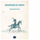 Questione di vento di Gabriella Bordoli