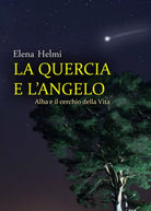 La quercia e l’angelo di Elena Helmi, 2020, Youcanprint
