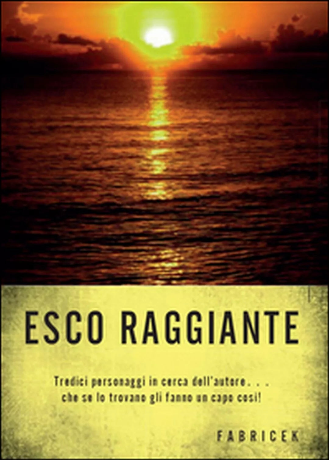 Esco raggiante di Fabrizio Ceccantini, 2014, Youcanprint