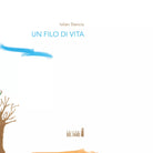 Un filo di vita di Stanciu Iulian