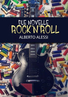 Due Novelle Rock’n’Roll di Alberto Alessi, 2019, Youcanprint