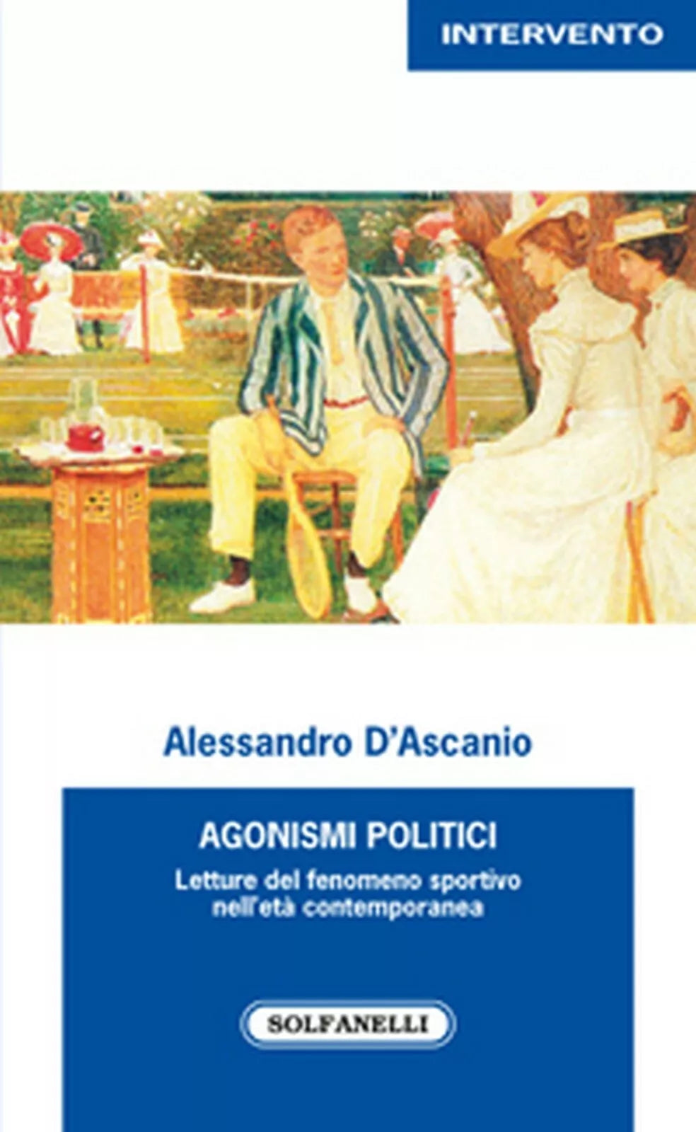 AGONISMI POLITICI. Letture del fenomeno sportivo nell’eta contemporanea