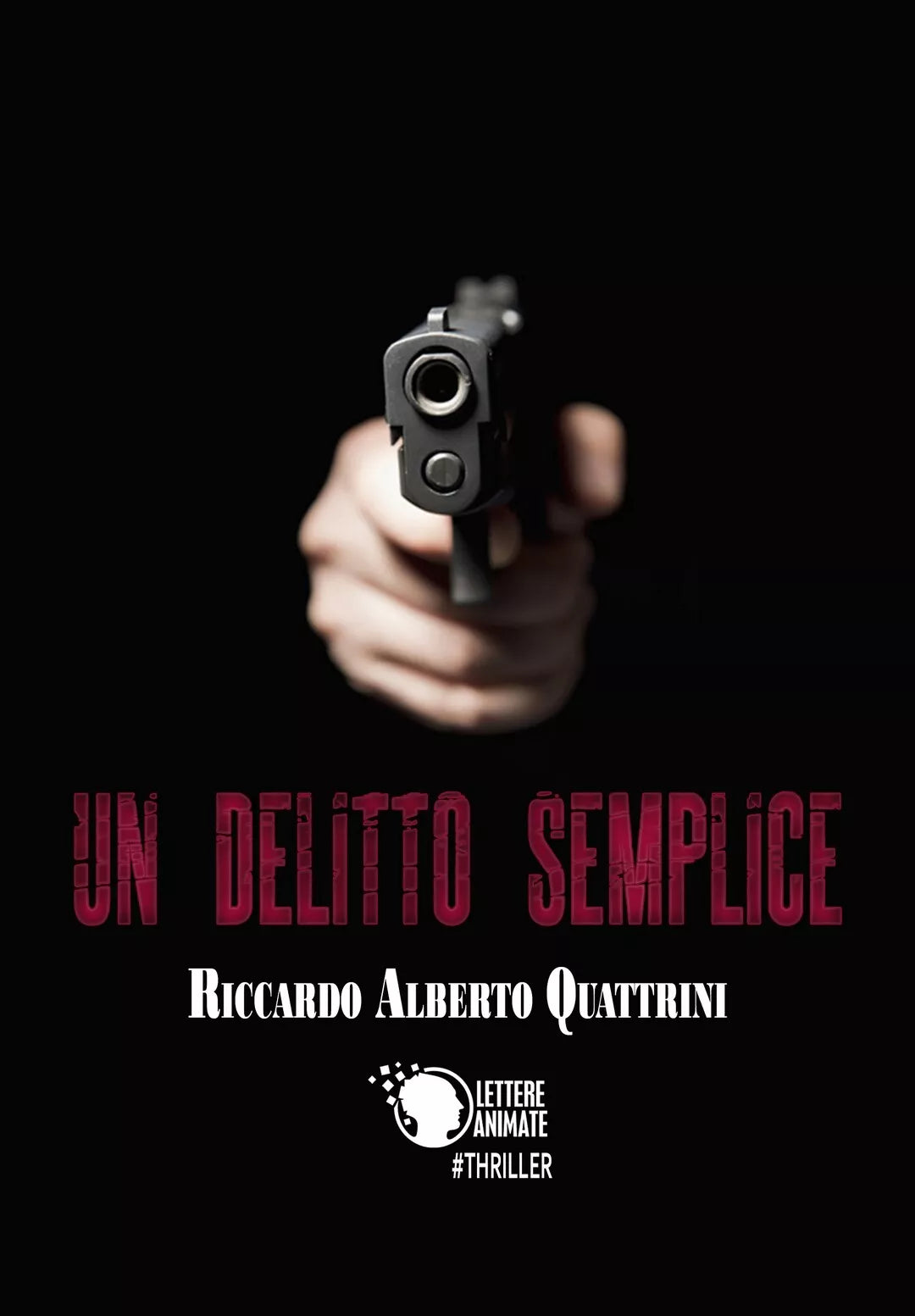 Un delitto semplice di Riccardo Alberto Quattrini, 2017, Lettere Animate Ed.