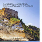 Da reggia a carcere Guida a palazzo D Avalos
