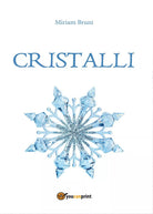 Cristalli di Miriam Bruni, 2016, Youcanprint