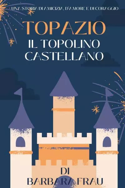 Topazio Il topolino castellano Una storia di amicizia