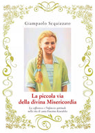 La piccola via della divina Misericordia. La sofferenza e l’infanzia spirituale