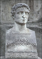 Orazio autobiografico di Pio M. Fumagalli, 2016, Youcanprint