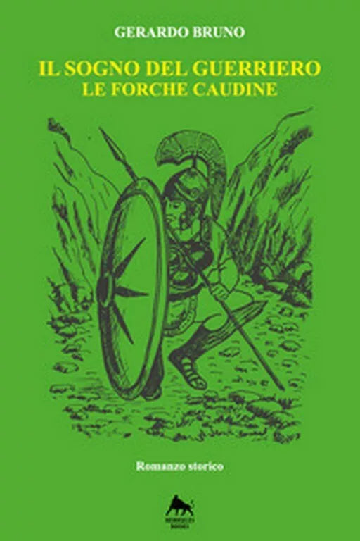 Il sogno del guerriero. Le forche caudine di Gerardo Bruno, 2018, Herkules Bo
