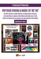 Pop, rock, cinema & moda ’70, ’80, ’90. Da John Lennon a Freddie Mercury, da «Ha