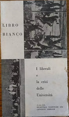 LIBRO BIANCO. I liberali e la crisi delle Universita - Aa.vv., 1968,