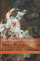 La magia di Alexander di Rita Spada, 2021, Youcanprint