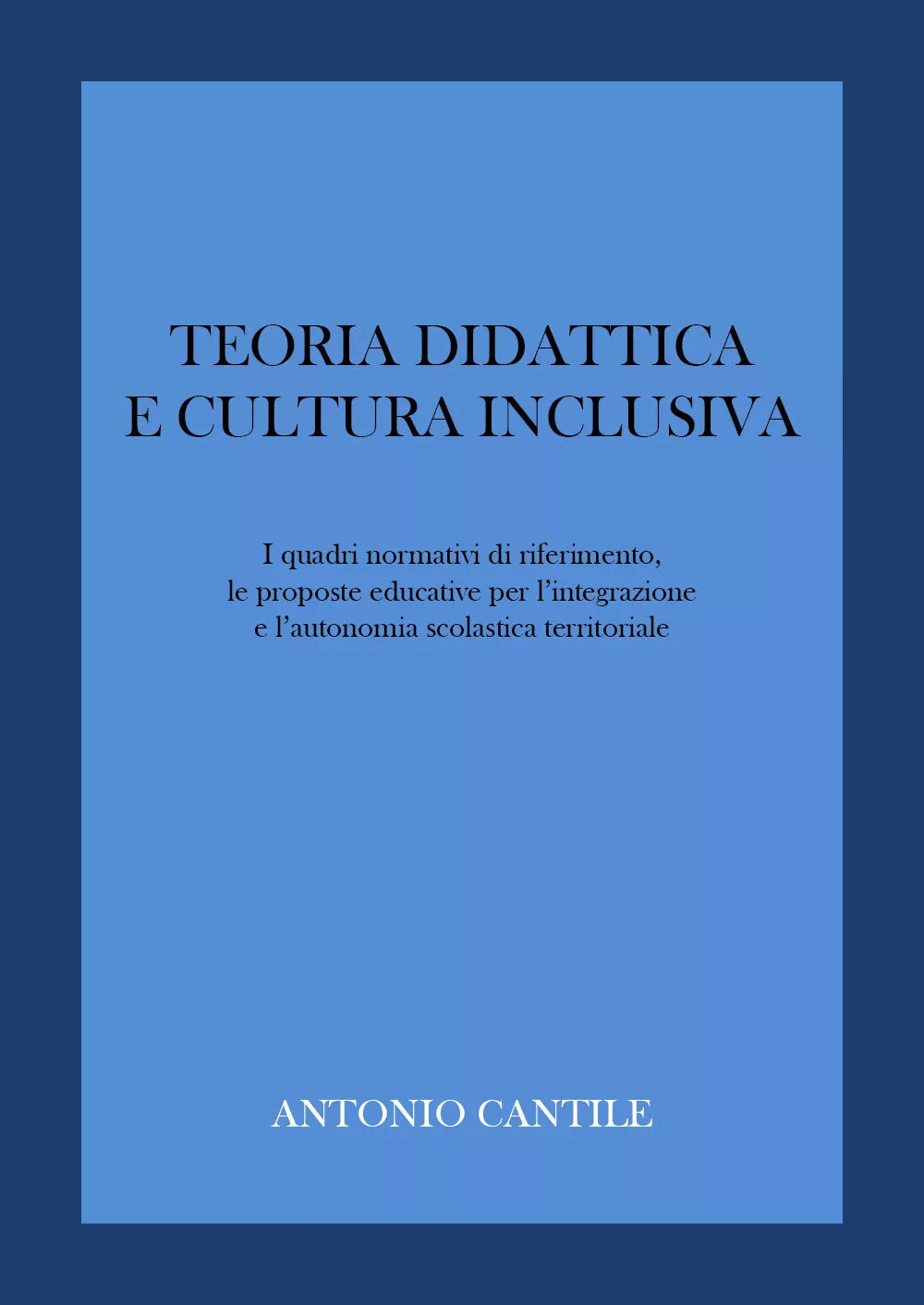 Teoria didattica e cultura inclusiva di Antonio Cantile