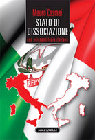 STATO DI DISSOCIAZIONE Una psicopatologia italiana di Mauro Cosmai, Solfanelli