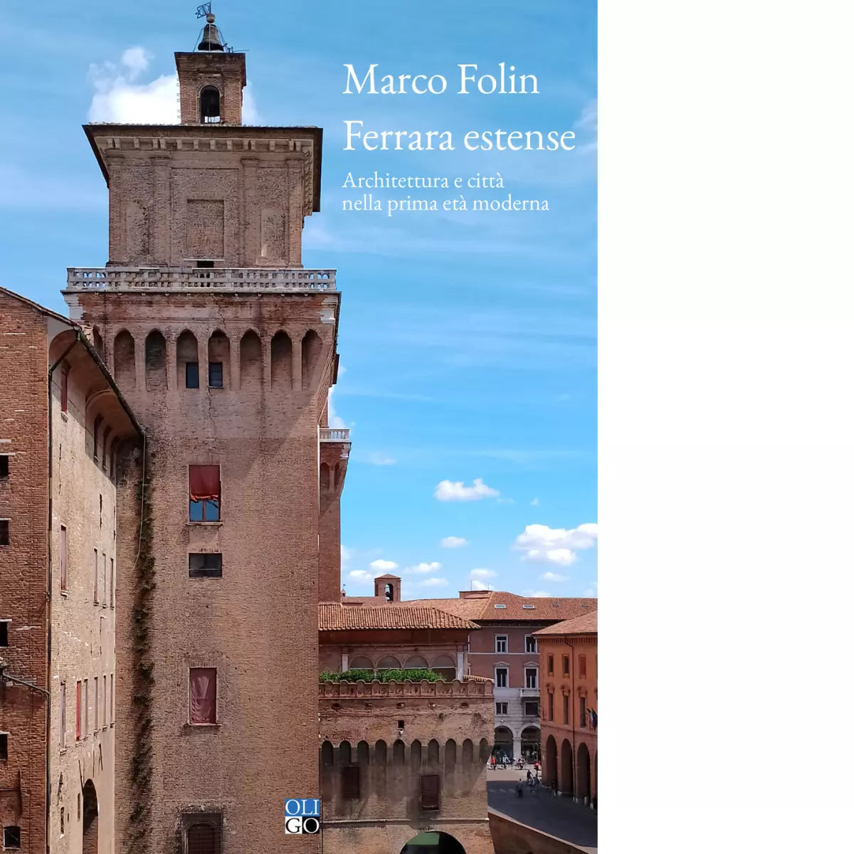 Ferrara estense Architettura e citt nella prima et moderna di Marco Folin
