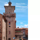 Ferrara estense Architettura e citt nella prima et moderna di Marco Folin