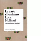 Le case che siamo di Luca Molinari