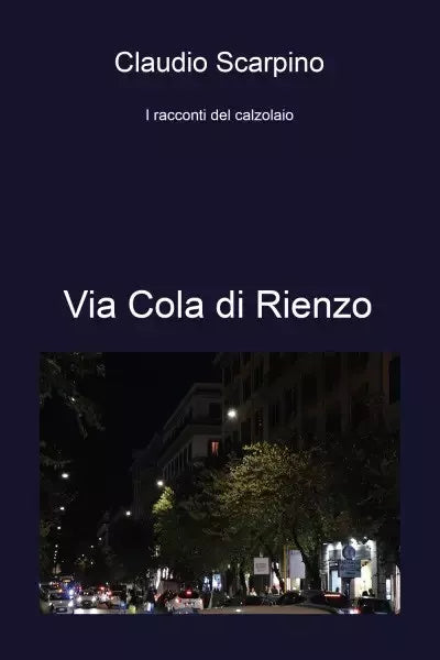 Via Cola di Rienzo I racconti del calzolaio di Claudio Scarpino