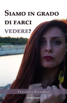 Siamo in grado di farci vedere? di Veronica Pecorilli, 2020, Youcanprint
