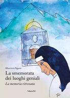 La smemorata dei luoghi geniali La memoria ritrovata di Maurizio Pagano