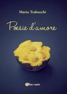 Poesie d’amore di Mario Trabucchi, 2016, Youcanprint