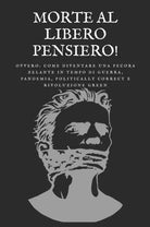 Morte al libero pensiero Ovvero