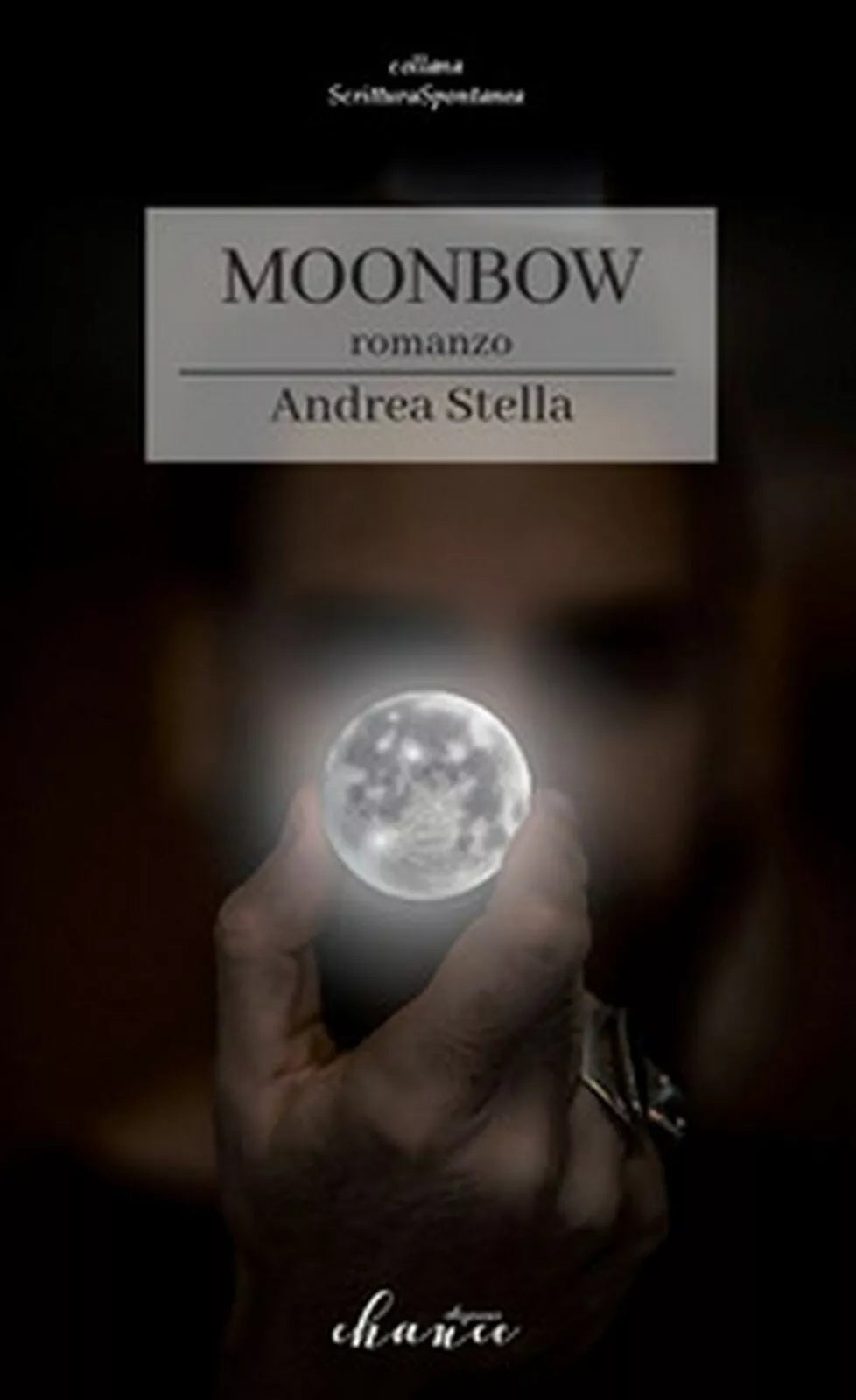 Moonbow. Ediz. italiana di Stella Andrea, 2018, Chance Edizioni