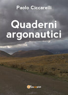 Quaderni argonautici di Paolo Ciccarelli, 2018, Youcanprint