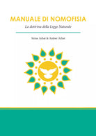 Manuale di nomofisia. La dottrina della legge naturale di Sirius Arhat, Amber Ar