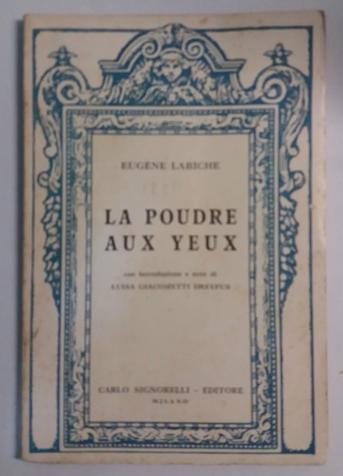 La poudre aux yeux - Eugène Labiche - Carlo Signorelli Ed. Milano - 1957 - G