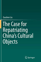 The Case for Repatriating China s Cultural Objects