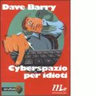 Cyberspazio per idioti di Dave Barry