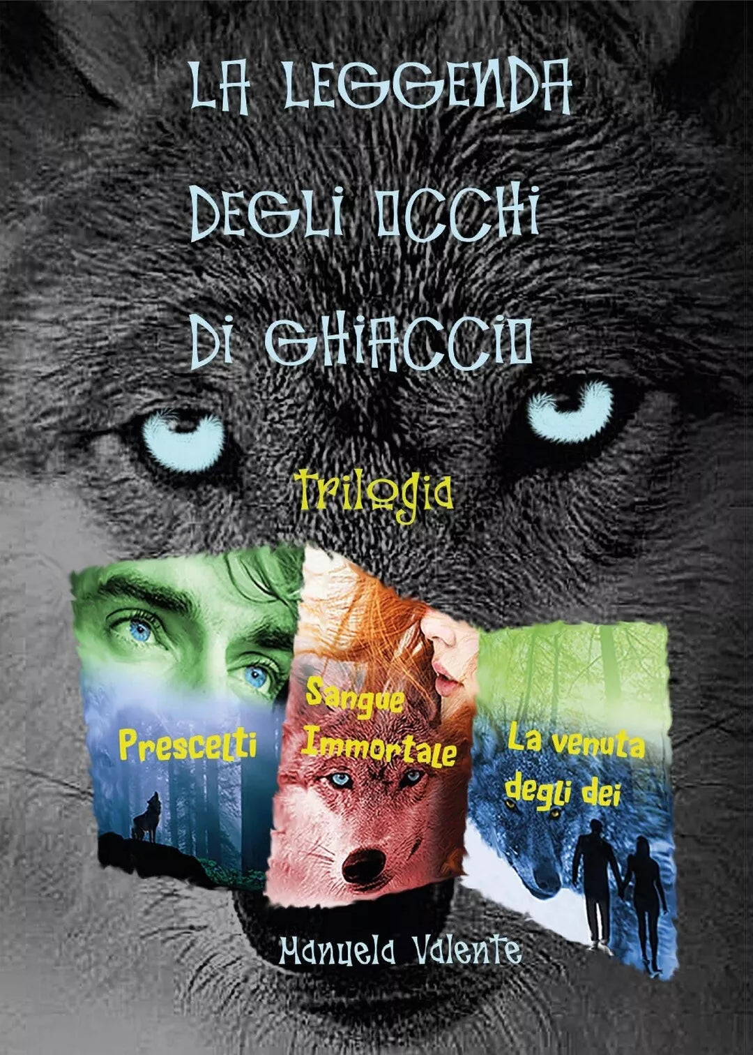 La Leggenda degli occhi di ghiaccio trilogia, Manuela Valente, 2017, Youcanp.