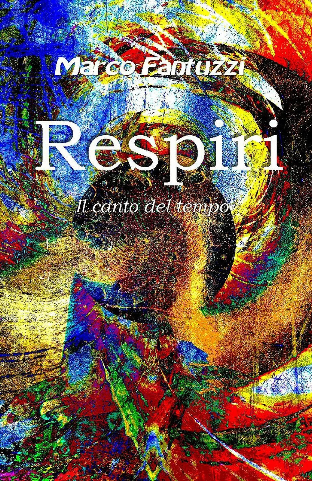 Respiri - Il canto del tempo di Marco Fantuzzi, 2015, Youcanprint