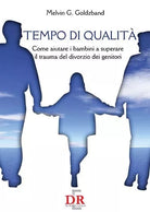Tempo di qualit Come aiutare i bambini a superare il trauma del divorzio dei
