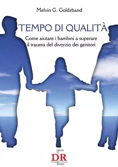 Tempo di qualit Come aiutare i bambini a superare il trauma del divorzio dei