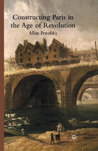 Constructing Paris in the Age of Revolution