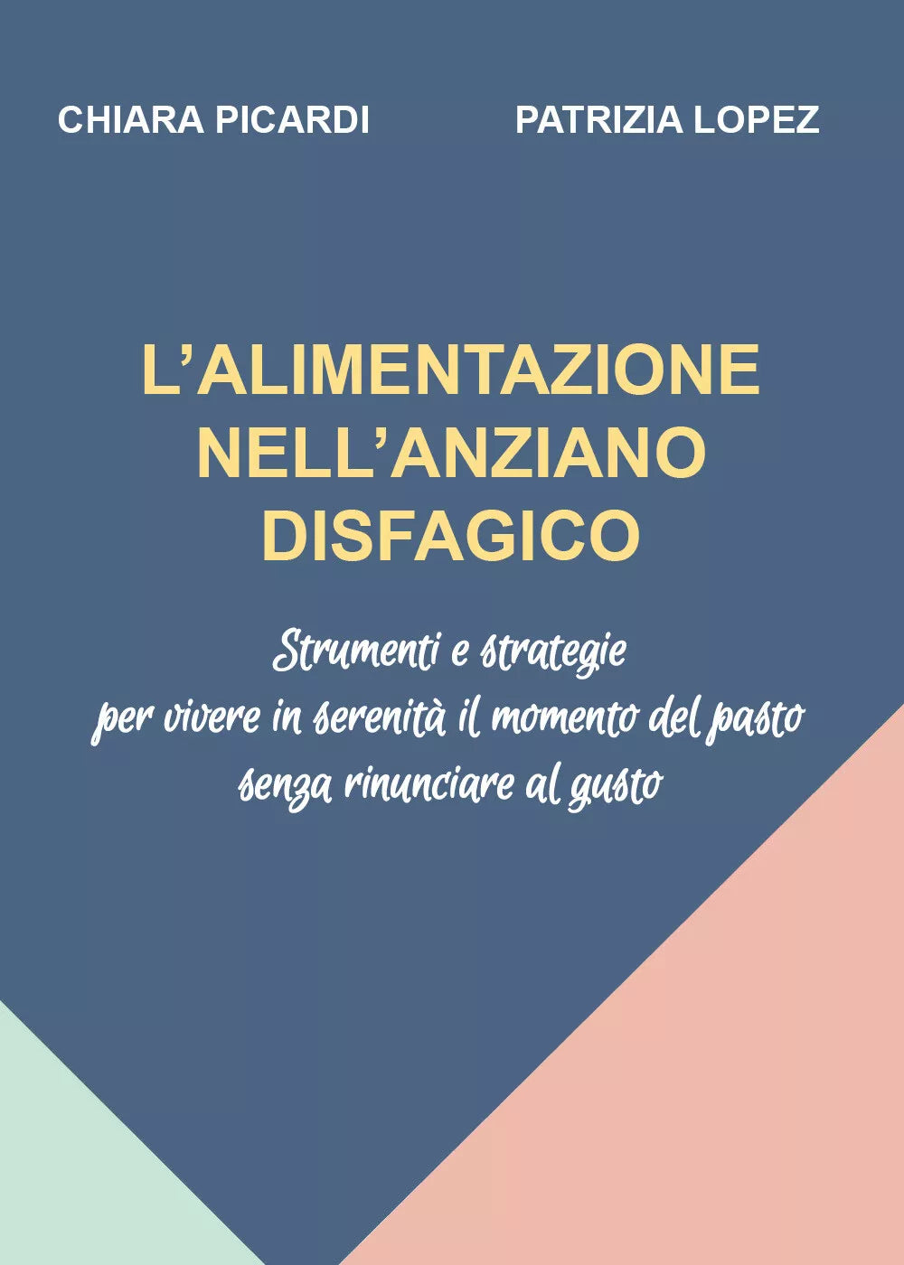 L alimentazione nell anziano disfagico Strumenti e strategie per vivere in sere