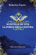 Scintille di vita la forza della natura di Federico Carro, 2019, Youcanprint