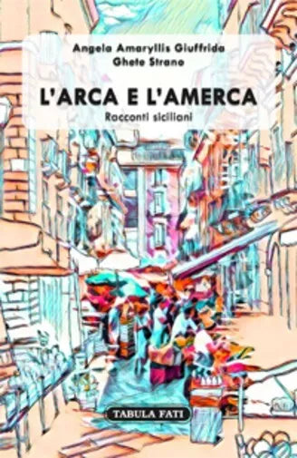 L arca e l Amerca Racconti siciliani di Ghete Strano