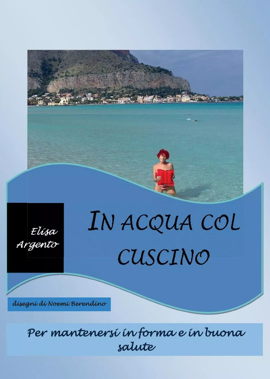In acqua col cuscino di Elisa Argento, 2017, Youcanprint