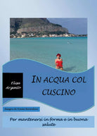 In acqua col cuscino di Elisa Argento, 2017, Youcanprint