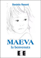 Maeva, la benvenuta di Vasarri Daniela, 2015, Eee-edizioni Esordienti