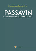 PASSAVIN Il rientro del commissario di Francesco Cardovino, 2020, Youcanprint
