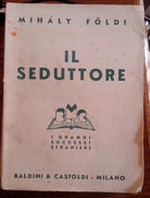 Mihaly Földi, Il seduttore, Baldini & Castoldi, 1945