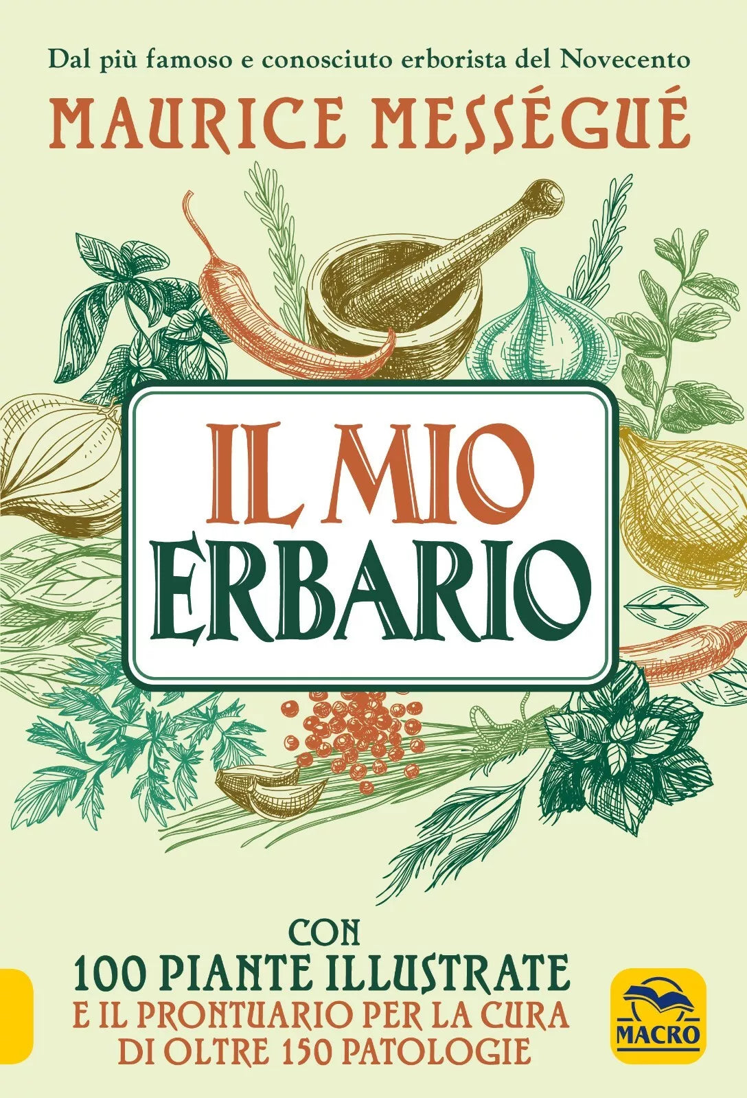 Il mio erbario Con 100 piante illustrate e il prontuario per la cura di oltre 1