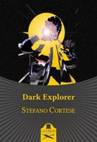 Dark Explorer di Stefano Cortese , Flaneurs