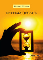 Settima Decade di Gianni Scassa, 2019, Youcanprint
