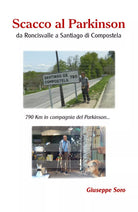 Scacco al Parkinson - da Roncisvalle a Santiago di Compostela, Giuseppe Soro